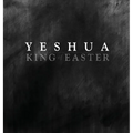 YESHUA KING of EASTER
