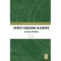 Sports Coaching in Europe: Cultural Histories