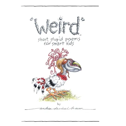"Weird" short, stupid poems for smart kids