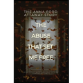 The Anna Ford Attaway Story "The Abuse That Set Me Free"