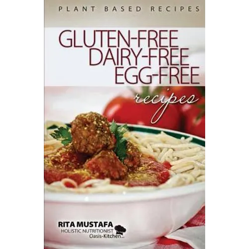 Gluten-Free, Dairy-Free, Egg-Free Recipes: Holistic Nutritionist