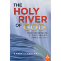 The Holy River of God: Currents and Contributions of the Wesleyan Holiness Stream of Christianity