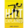 HIIT - High Intensity Interval Training Explained