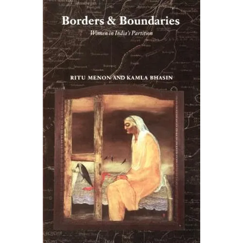 Borders and Boundaries: How Women Experienced the Partition of India