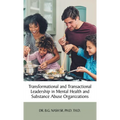 Transformational and Transactional Leadership in Mental Health and Substance Abuse Organizations
