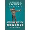 Additional Notes on Arrow Release (History of Archery Series)