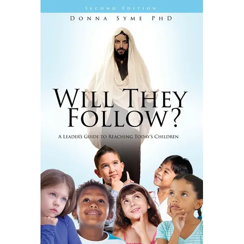 Will They Follow?: A Leader's Guide to Reaching Today's Children