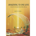 Awakening to One Love: Uncover the inner peace and joy hidden within you