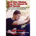 Hard-Won Wisdom From The School Of Hard Knocks (Revised and Expanded): How To Avoid A Fight And Things To Do When You Can't Or Don't Want To