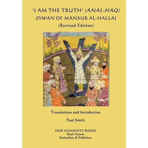 'I am the Truth' (Anal-Haq) Diwan of Mansur al-Hallaj
