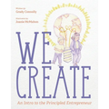 We Create: An Intro to the Principled Entrepreneur