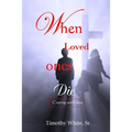 When Loved Ones Die: Coping with Loss