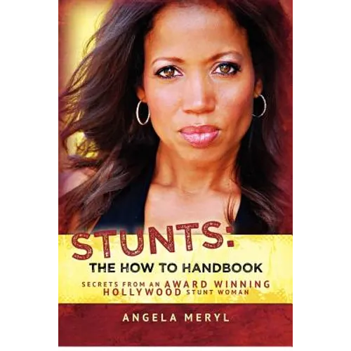 Stunts: The How To Handbook: Secrets From an Award Winning Hollywood Stunt Woman