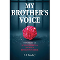 My Brother's Voice: True Story of Schizophrenia, Murder, Biased Injustice