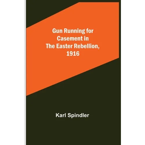 Gun running for Casement in the Easter rebellion, 1916