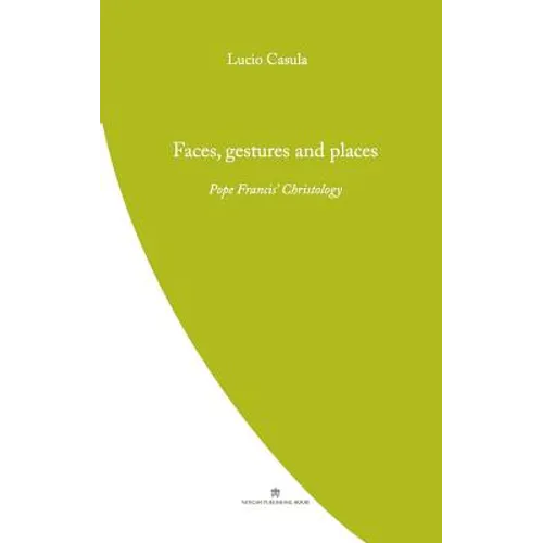 Faces, Gestures and Places: Pope Francis' Christology