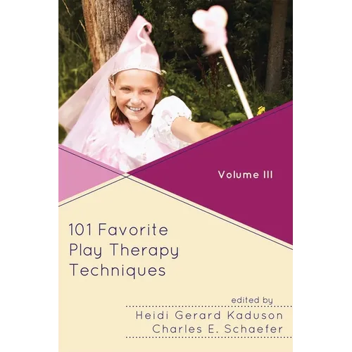101 Favorite Play Therapy Techniques: Volume 3