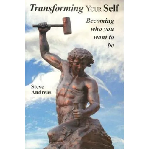 Transforming Your Self: Becoming who you want to be