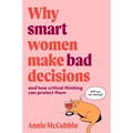 Why Smart Women Make Bad Decisions: And How Critical Thinking Can Protect Them