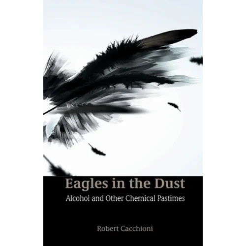 Eagles in the Dust: Alcohol and Other Chemical Pastimes