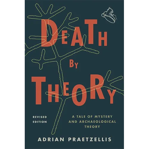 Death by Theory: A Tale of Mystery and Archaeological Theory