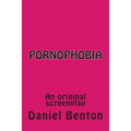 Pornophobia: An original screenplay