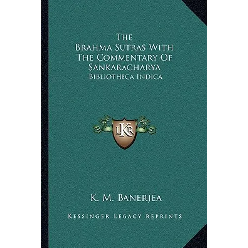 The Brahma Sutras With The Commentary Of Sankaracharya: Bibliotheca Indica