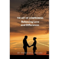 The Art of Compromise: Balancing Love and Differences
