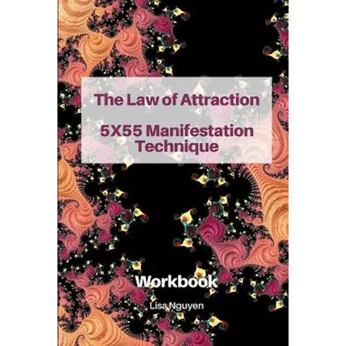 The Law of Attraction 5x55 Manifestation Technique: Workbook