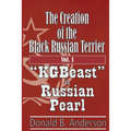 The Creation of the Black Russian Terrier: KGBeast to Russian Pearl