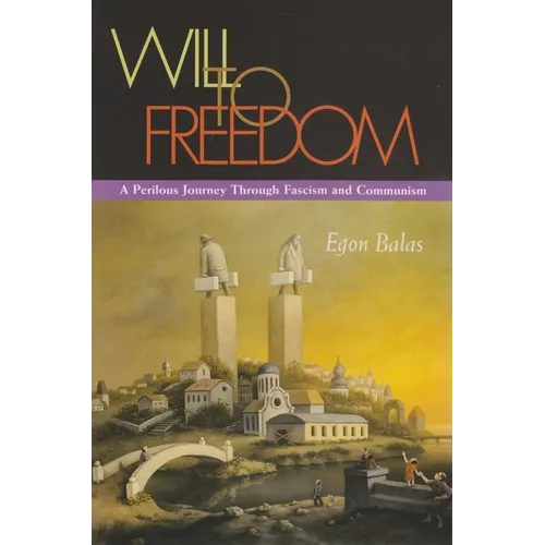 Will to Freedom: A Perilous Journey Through Fascism and Communism