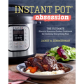 Instant Pot(r) Obsession: The Ultimate Electric Pressure Cooker Cookbook for Cooking Everything Fast