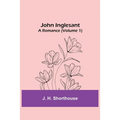 John Inglesant: A Romance (Volume 1)