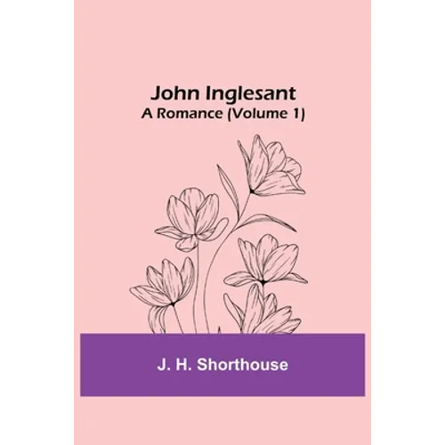 John Inglesant: A Romance (Volume 1)