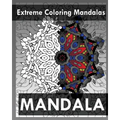 Extreme Coloring Mandalas (For Balance, Harmony and Spiritual Well-Being)