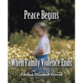 Peace Begins When Family Violence Ends