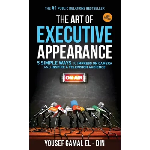 The Art of Executive Appearance: 5 Simple Ways to Impress on Camera and Inspire a Television Audience