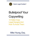 Bulletproof Your Copywriting: 12 Sales Copy Legal Dangers And How To Avoid Them