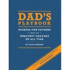 Dad's Playbook: Wisdom for Fathers from the Greatest Coaches of All Time