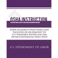 OSHA Instruction: OSHA Authority Over Vessels and Facilities on or Adjacent to U.S. Navigable Waters and the Outer Continental Shelf (OC