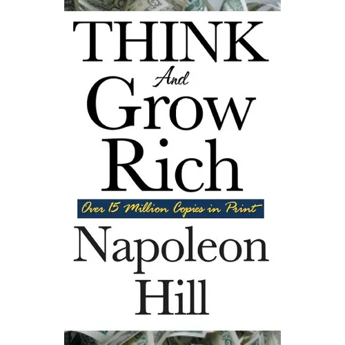Think and Grow Rich: The Classic Guide to Wealth, Success, and Personal Achievement