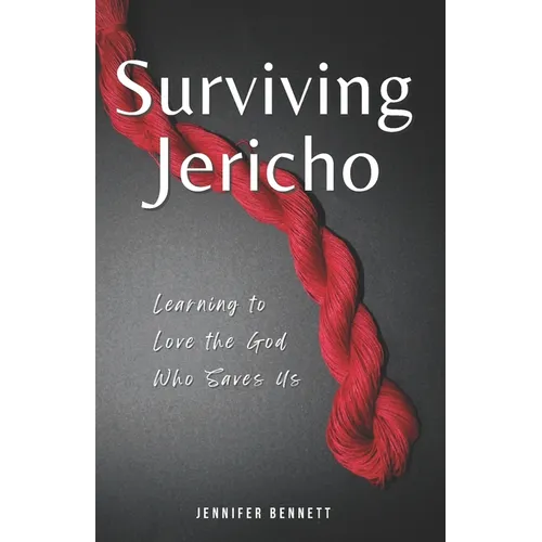 Surviving Jericho: Learning To Love the God Who Saves Us