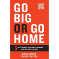 Go Big or Go Home: 5 Ways to Create a Customer Experience That Will Close the Deal