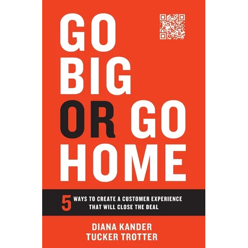 Go Big or Go Home: 5 Ways to Create a Customer Experience That Will Close the Deal
