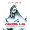 Chicken Lips: How the Chickens Got Their Beaks