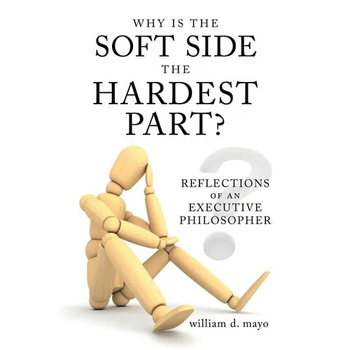 Why Is the Soft Side the Hardest Part?: Reflections of an Executive Philosopher