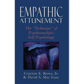Empathic Attunement: The 'Technique' of Psychoanalytic Self Psychology