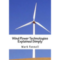 Wind Power Technologies Explained Simply: Energy Technologies Explained Simply Series