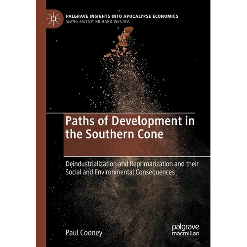 Paths of Development in the Southern Cone: Deindustrialization and Reprimarization and Their Social and Environmental Consequences