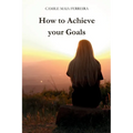 How to Achieve Your Goals